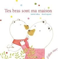 Couverture du livre Tes bras sont ma maison - Juliette Vallery