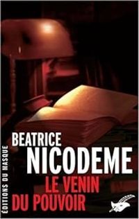 Couverture du livre Le venin du pouvoir - Beatrice Nicodeme