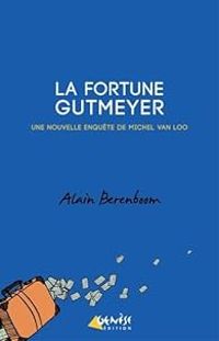 Alain Berenboom - La fortune Gutmeyer