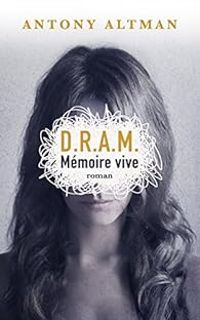 Antony Altman - D.R.A.M. : Mémoire vive