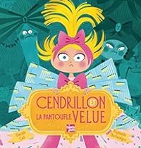 Couverture du livre CENDRILLON ET LA PANTOUFLE VELUE - Davide Cali - Raphalle Barbanegre - Christian Cecile