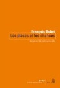 Couverture du livre Les places et les chances - Francois Dubet