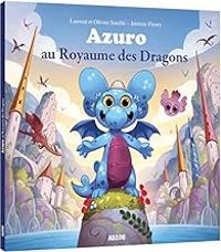 Couverture du livre Azuro au royaume des dragons - Olivier Souille - Laurent Souille