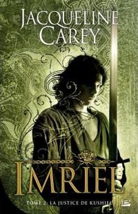 Couverture du livre La Justice de Kushiel: Imriel - Jacqueline Carey