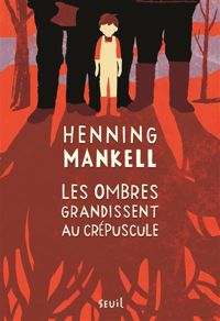 Couverture du livre Les Ombres grandissent au crépuscule. Joel Gustafsson - Henning Mankell