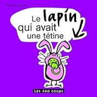 Benoit Charlat - Le lapin qui avait une tétine