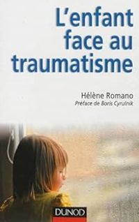 Couverture du livre L'enfant face au traumatisme - Helene Romano