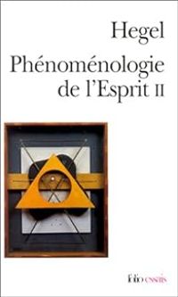 Georg Wilhelm Friedrich Hegel - Phénoménologie de l'esprit