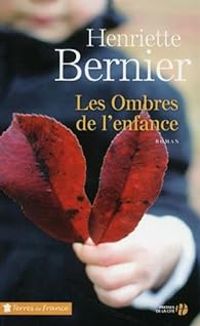 Henriette Bernier - Les ombres de l'enfance