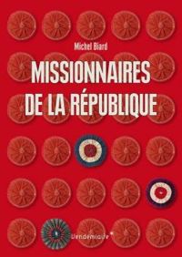 Michel Biard - Les missionnaires de la République