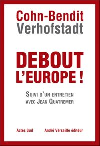 Daniel Cohn-bendit - Guy Verhofstadt - Debout l'Europe ! Manifeste pour une révolution postnationale en Europe