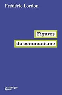 Frederic Lordon - Figures du communisme