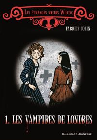 Couverture du livre Les étranges sœurs Wilcox, I  - Fabrice Colin