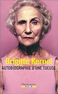 Couverture du livre Autobiographie d'une tueuse - Brigitte Kernel