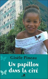 Gisèle Pineau - UN PAPILLON DANS LA CITÉ