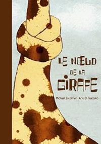 Couverture du livre Le noeud de la girafe - Michal Escoffier