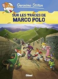 Geronimo Stilton - Sur les traces de Marco Polo 