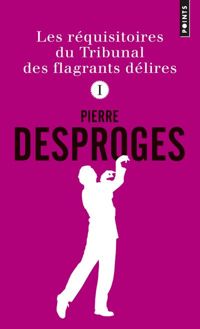 Couverture du livre Les Réquisitoires du Tribunal des flagrants délires  - Pierre Desproges