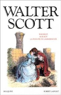 Walter Scott - Waverly - Rob-Roy - La Fiancée de Lammermoor