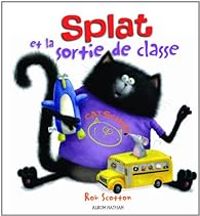 Rob Scotton - Splat et la sortie de classe