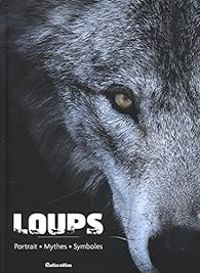 Couverture du livre Loups : Portraits, mythes, symboles - Emmanuelle Grundmann