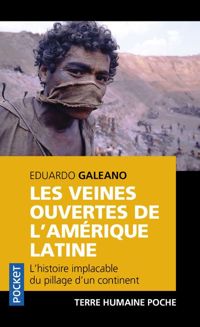 Couverture du livre Les veines ouvertes de l'Amérique latine - Eduardo Galeano