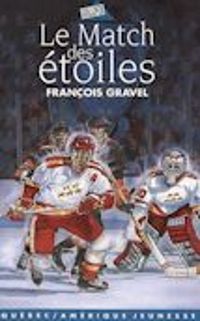 Couverture du livre Le match des étoiles - Francois Gravel