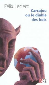 Couverture du livre Carcajou ou le diable des bois - Felix Leclerc