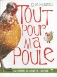 Couverture du livre Tout pour ma poule  - Elise Rousseau