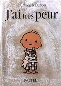 Couverture du livre J'ai très peur - Claude K Dubois