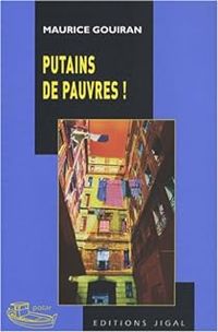 Maurice Gouiran - Putains de pauvres !