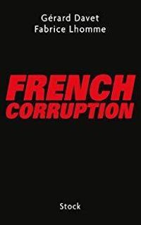 Gerard Davet - Fabrice Lhomme - French corruption