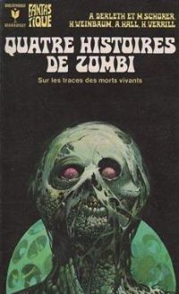 Couverture du livre Quatre histoires de zombies - August Derleth - Mark Schorer - Austin Hall - Helen Weinbaum - Alpheus Hyatt Verrill