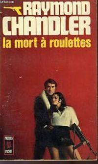 Raymond Chandler - La mort à roulettes