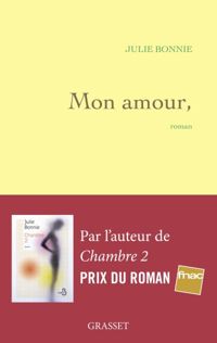 Couverture du livre Mon amour,: roman - Julie Bonnie