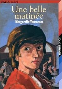 Couverture du livre Une belle matinée - Marguerite Yourcenar