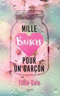 Couverture du livre Mille Baisers pour un garçon - Tillie Cole