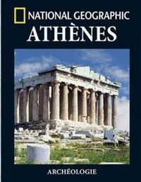  National Geographic Society - National Geographic, Archéologie : Athènes