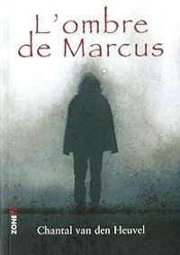 Couverture du livre L'ombre de Marcus - Chantal Van Den Heuvel