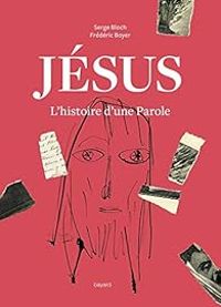 Frederic Boyer - Serge Bloch - Jésus. L'histoire d'une Parole