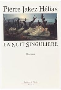 Couverture du livre La Nuit singulière - Pierre Jakez Helias