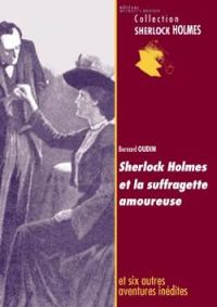 Couverture du livre Sherlock Holmes et la suffragette amoureuse - Bernard Oudin