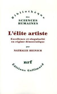 Nathalie Heinich - L'élite artiste 