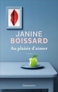 Janine Boissard - Au plaisir d'aimer