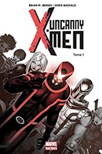 Brian Michael Bendis - Chris Bachalo - Uncanny X-men