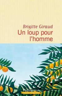 Couverture du livre Un loup pour l'homme - Brigitte Giraud