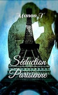 Couverture du livre Séduction Parisienne - Manon T