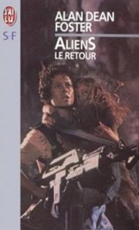 Alan Dean Foster - Aliens : [le retour]