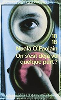 Nuala O'faolain - On s'est déjà vu quelque part ?