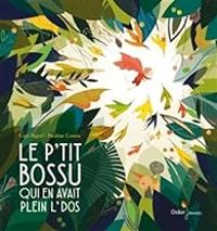 Couverture du livre Le P'tit Bossu qui en avait plein l' dos - Gigi Bigot - Pauline Comis